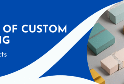 Understanding the Cost of Custom Packaging for Your Products